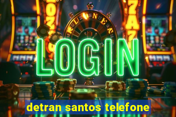 detran santos telefone